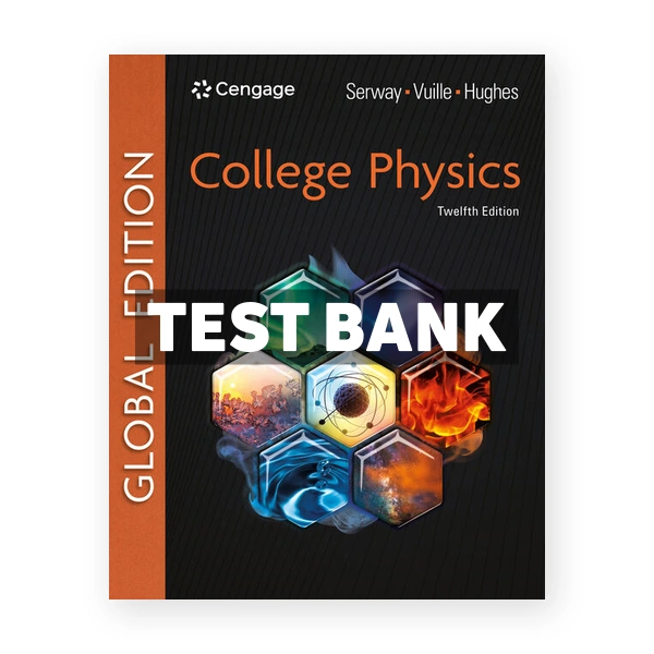 College Physics Global Edition 12th edition Serway Test Bank