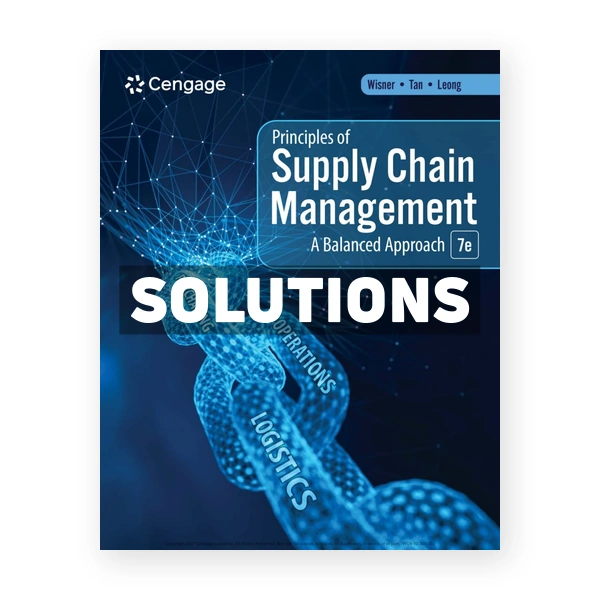 Principles of Supply Chain Management - A Balanced Approach 7th edition Wisner Solutions Manual