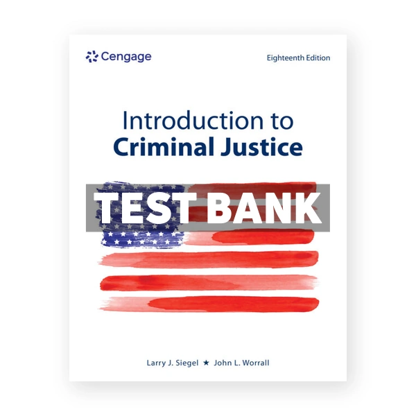 Introduction to Criminal Justice 18th edition Siegel Test Bank