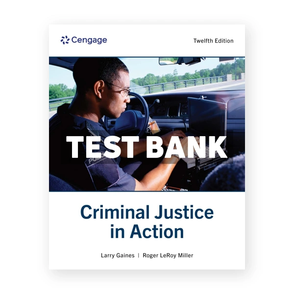 Criminal Justice in Action 12th edition Gaines Test Bank