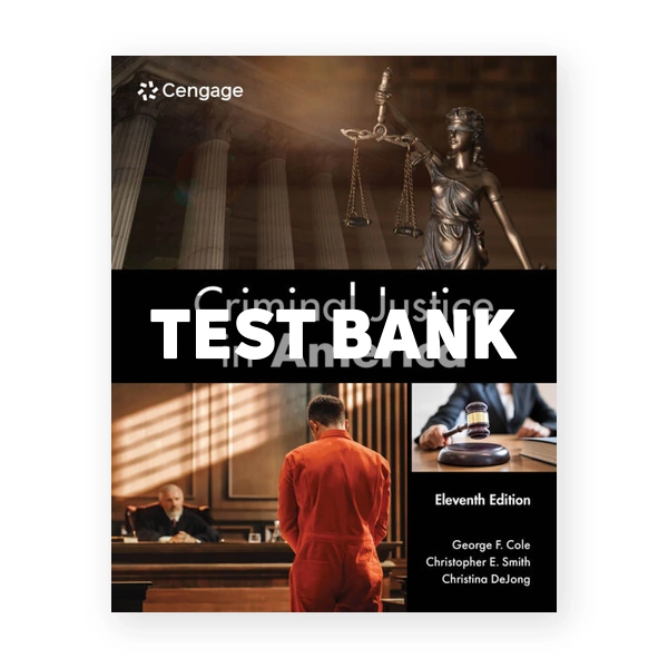 Criminal Justice in America 11th edition Cole Test Bank
