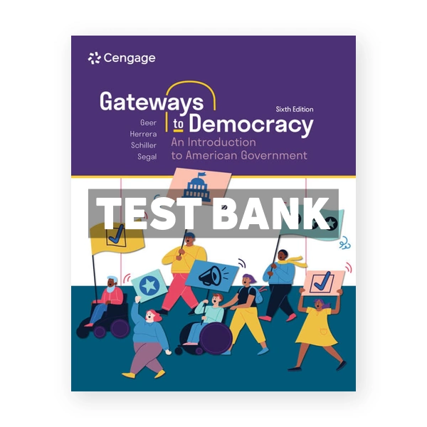 Gateways to Democracy - An Introduction to American Government 6th edition Geer Test Bank