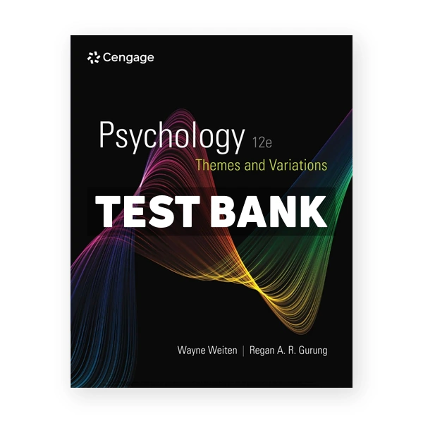Psychology - Themes and Variations 12th edition Weiten Test Bank