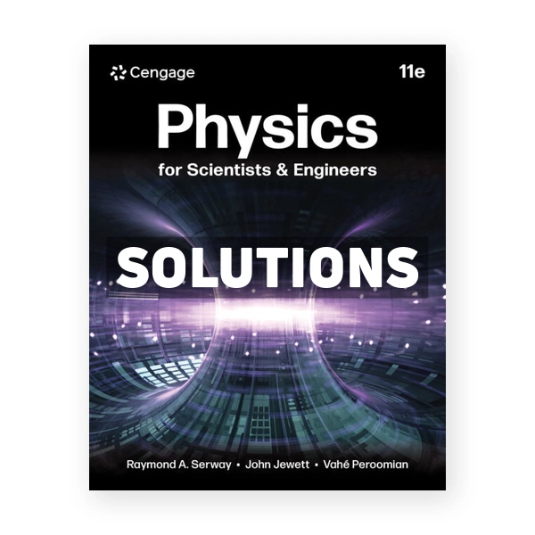 Physics For Scientists & Engineers 11th edition Serway Solutions Manual