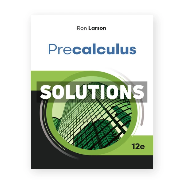 Precalculus 12th edition Larson Solutions Manual