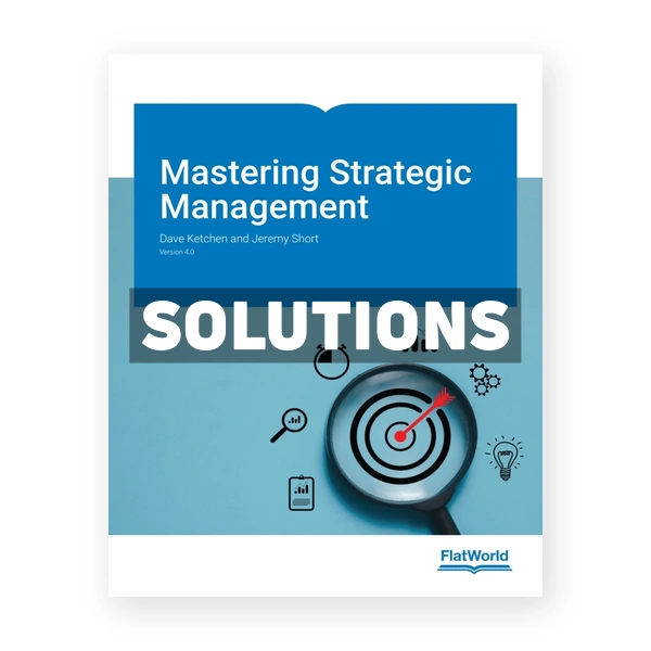 Mastering Strategic Management v4 1st edition Ketchen Solutions Manual
