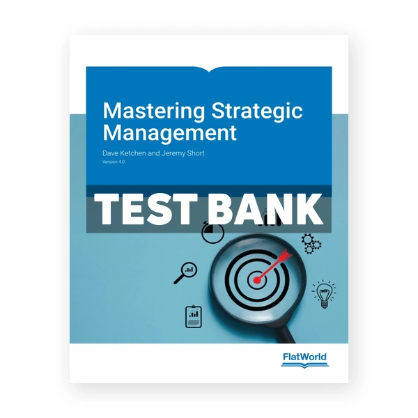 Mastering Strategic Management v4 1st edition Ketchen Test Bank